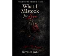 What I Mistook for Love (The Hurt to Healing Series)