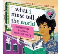 What I Must Tell the World: How Lorraine Hansberry Found Her Voice