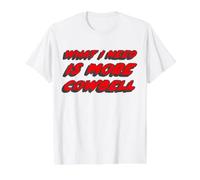 What I Need is More Cowbell | Saturday Funny Night Value Graphic T-Shirt, Men, White, S