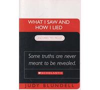 What I Saw and How I Lied