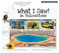 What I Saw in Yellowstone: A Kid's Guide to the National Park