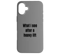 What I see after a heavy lift Case for iPhone 16 Plus