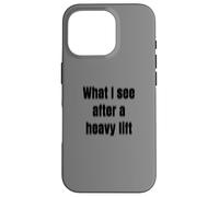 What I see after a heavy lift Case for iPhone 16 Pro