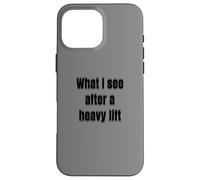 What I see after a heavy lift Case for iPhone 16 Pro Max
