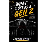 What I See as a Gen Z: Thoughts, Truths, and Lessons from My Generation