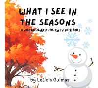 What I See in The Seasons: A Vocabulary Journey for Kids (What I See Series)