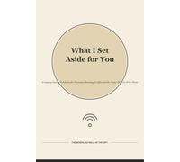 What I Set Aside for You: A Legacy Giving Notebook for Planning Meaningful Gifts and the Notes That Go With Them