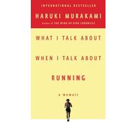 What I Talk About When I Talk About Running: A Memoir (Vintage International)