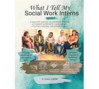 What I Tell My Social Work Interns volume 2: A practical, neurodiversity-affirming workbook for inclusive groups, participation, and self expression.