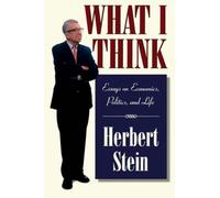 What I Think: Essays on Economics, Politics, and Life