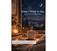 What I Want To Say: For the Ones Carrying Quiet Weight