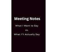 What I Want to Say vs. What I’ll Actually Say prompts: A 6×9, 120-page lined notebook with 100 paired prompts to help you vent, reframe, and survive ... managers, and anyone with meeting fatigue