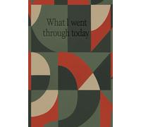 What I Went Through Today: A Daily Reflection Journal: Minimalist Notebook with Lined Paper for Women, Teens, and Girls | Perfect 6x9 Gift for Journaling and Writing