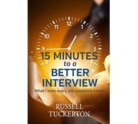 What I Wish EVERY Job Candidate Knew: 15 Minutes to a Better Interview