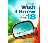 What I Wish I Knew at 18 Student Guide: Life Lessons for the Road Ahead