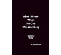 What I Wrote When No One Was Watching: A Memoir Based on a Black Girl’s 1975 Diary and Her Becoming