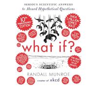 What If? 10th Anniversary Edition: Serious Scientific - Hardback NEW Munroe, R