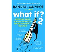 What If?2: Additional Serious Scientific Answers to Absurd Hypothetical Questions
