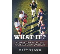 What If?: A closer look at college football's great questions