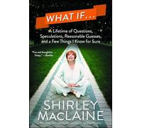 What If . . .: A Lifetime of Questions, Speculations, Reasonable Guesses, and a Few Things I Know for Sure