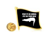 What If An Animal Put On Your Skin Golden Metal Flag Lapel Pin Badge