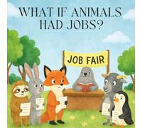 What If Animals Had Jobs?