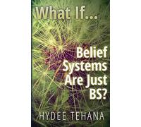 What If...: Belief Systems Are Just BS?: 2