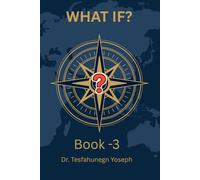 What If? Book-3: What If? Volume 3: The Legacy (What If? Book-1 ,Book-2, Book-3)