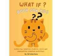 WHAT IF ? BOOK FOR KIDS: 200 Funny “What If” Questions with Space to Draw, Imagine, and Create