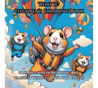 What If? Children's Coloring Book: Animals and More Doing the Wackiest Things for You to Color