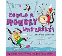 What if: Could a Monkey Waterski?: Hilarious scenes bring monkey facts to life
