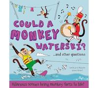 What if: Could a Monkey Waterski?: Hilarious scenes bring monkey facts to life (What if a)
