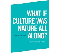 What if Culture was Nature all Along? (New Materialisms)