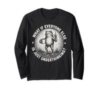 What If Everyone Else is Just Underthinking Funny ADHD Frog Long Sleeve T-Shirt
