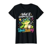 What If Everyone Else is Just Underthinking Funny Frog Joke Value Graphic T-Shirt