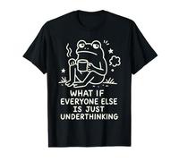 What If Everyone Else is Just Underthinking Funny Frog Joke Value Graphic T-Shirt