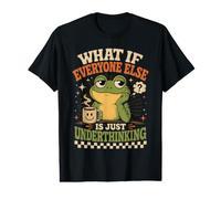 What If Everyone Else is Just Underthinking Funny Frog Joke Value Graphic T-Shirt