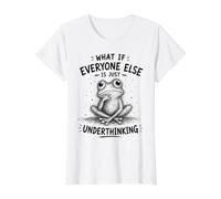 What If Everyone Else is Just Underthinking Funny Frog Joke Value Graphic T-Shirt, Women, White, M