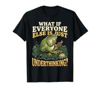 What If Everyone Else is Just Underthinking Funny Frog Value Graphic T-Shirt