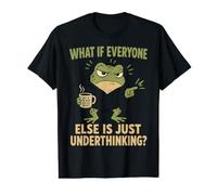 What If Everyone Else is Just Underthinking Funny Frog Value Graphic T-Shirt