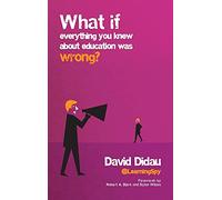 What if everything you knew about education was wrong?