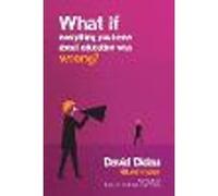 What if everything you knew about education was wrong?