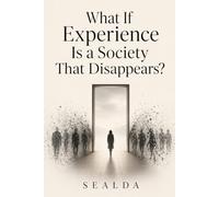 What If Experience Is a Society That Disappears?
