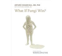 What If Fungi Win? (Johns Hopkins Wavelengths)