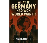 What If Germany Had Won World War II? (What If? Turning Points of History)