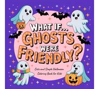 What If... Ghosts Were Friendly: Cute and Simple Halloween Coloring Book for Kids