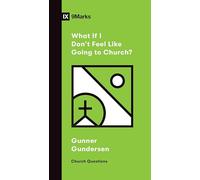 What If I Don't Feel Like Going to Church? (Church Questions)