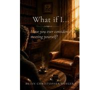 What if I...: Have you ever considered meeting yourself?