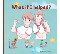 What if I helped?: Children's book on kindness, compassion and empathy. What can you do to help?