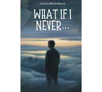 WHAT IF I NEVER: A Book of Unasked Questions: 1